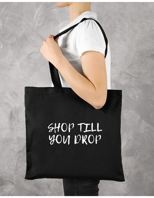 Katoenen Tas – “Shop till you drop” Grappige Opdruk